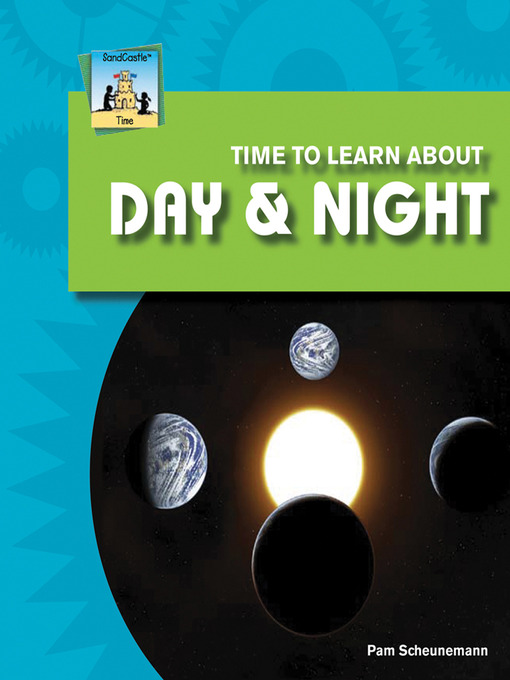 Title details for Time to Learn about Day & Night by Pam Scheunemann - Available